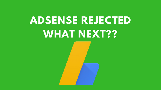 Adsense rejected what to do next