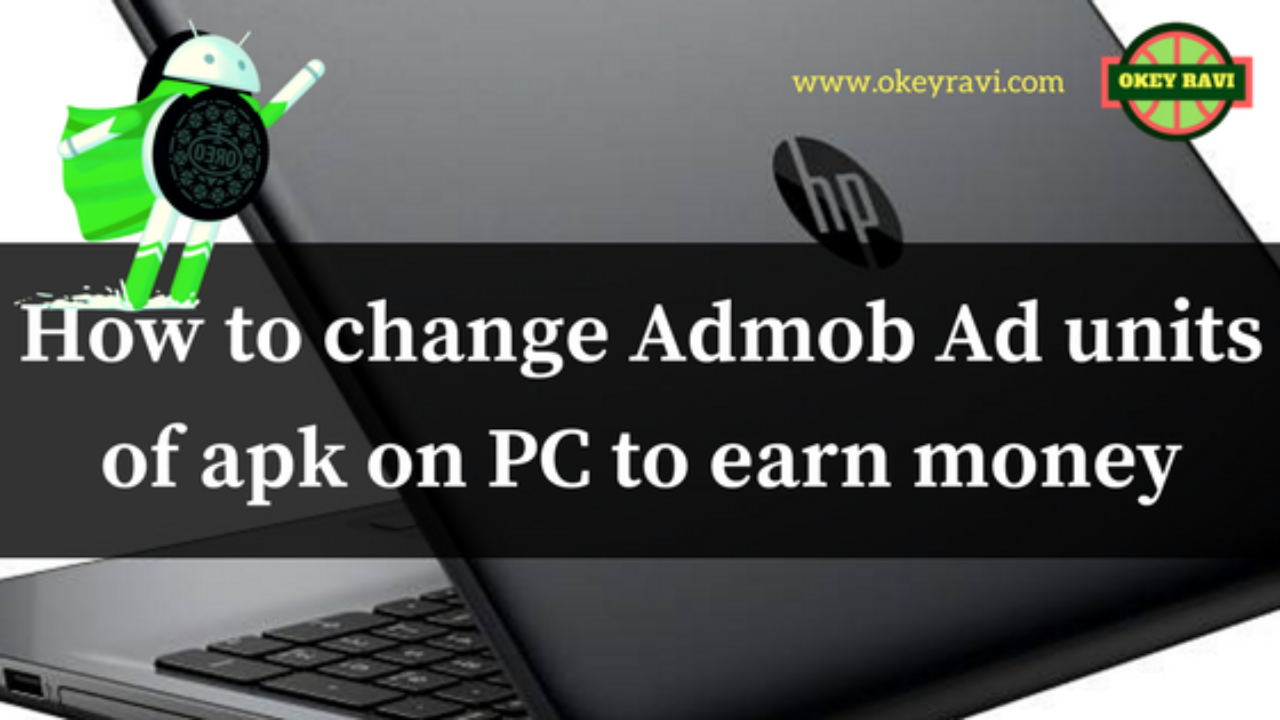 How To Change Admob Ad Units Of Any Android Application To Earn - how to change admob ad units of any android applicatio!   n to earn money okey ravi