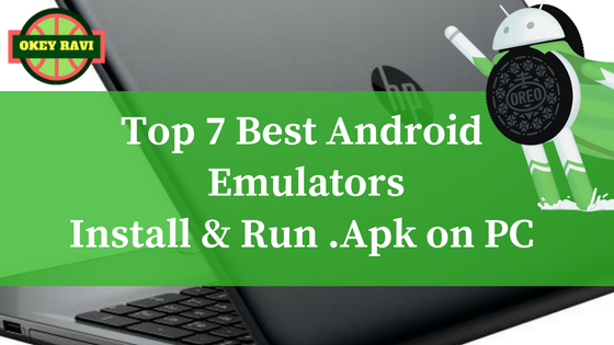 Top 7 android emulators by Okey Ravi